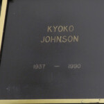 Kyoko Johnson's memorial plaque. I find it odd that her plaque lacks the complete date of birth and death, as well as "mother and wife."
Very generic.
RIP Kyoko. Kyoko Johnson's memorial plaque